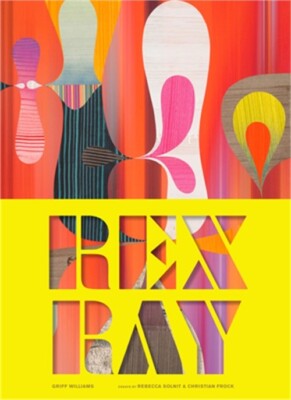 Rex Ray: (contemporary San Francisco Artist, Collage Art Book with Essay by Rebe
