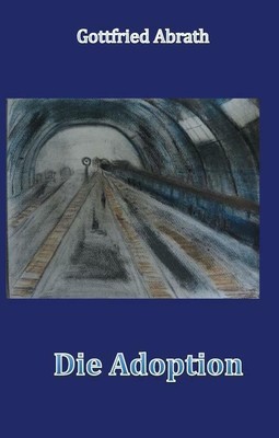 Die Adoption | Gottfried Abrath | 2017 | deutsch | NEU