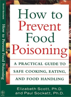 How to Prevent Food Poisoning: A Practical Guide to Safe Cooking, Eating, and Fo