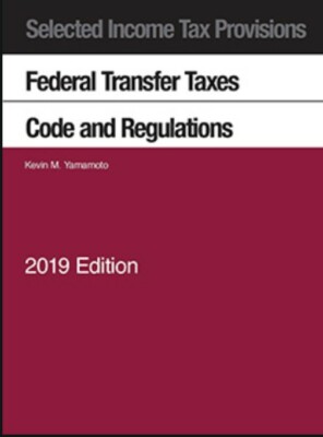 Federal Transfer Taxes Code and Regulations 2019