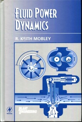 Fluid Power Dynamics (Plant Engineering Maintenance (Hardback))