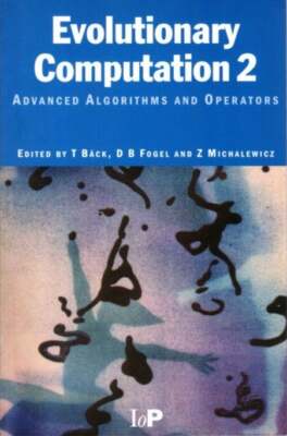 Thomas Back / EVOLUTIONARY COMPUTATION 2 Advanced Algorithms and Operators