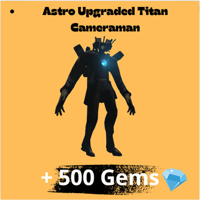 Astro Upgraded Titan Cameraman + 500 GEMS  - Toilet Tower Defense - TTD