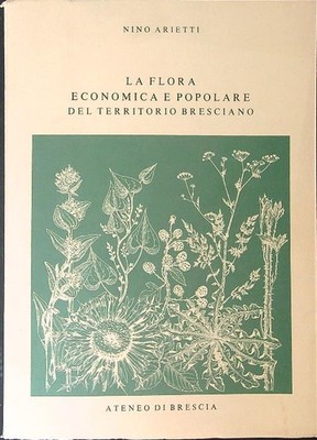 LA FLORA ECONOMICA E POPOLARE DEL  TERRITORIO BRESCIANO ARIETTI NINO