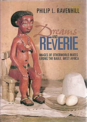 Dreams and Reverie : Images of Otherworld Mates among the Baule,