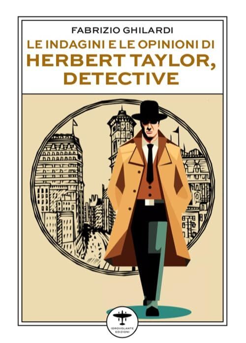 Fabrizio Ghilardi Le Indagini E Le Opinioni Di Herbert Taylor, Detective (Poche)