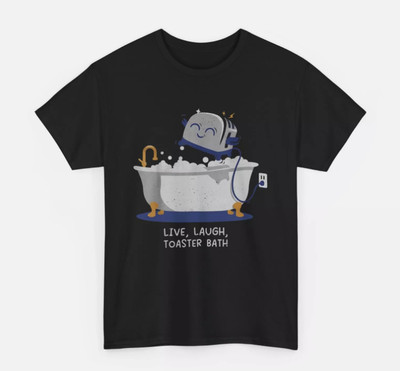 Live Laugh Toaster Bath T-Shirt