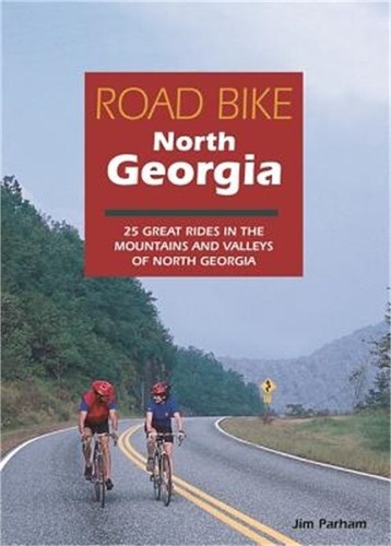 Road Bike North Georgia: 25 Great Rides in the Mountains and Valleys of North Ge