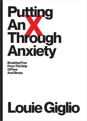 Putting an X Through Anxiety: Breaking Free from the Grip of Fear and Stress (Pa