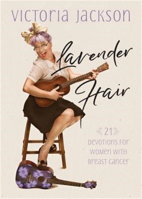 Lavender Hair: 21 Devotions for Women with Breast Cancer (Paperback or Softback)