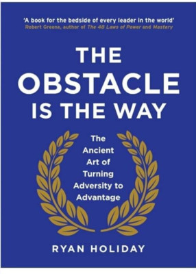   The Obstacle Is The Way:The Ancient Art Of Turning Adversity paperback