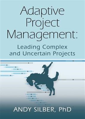 ADAPTIVE PROJECT MANAGEMENT: Leading Complex and Uncertain Projects, Like New...