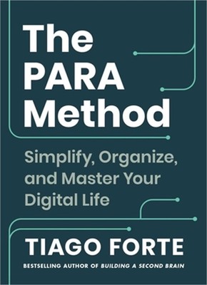 The Para Method: Simplify, Organize, and Master Your Digital Life (Hardback or C