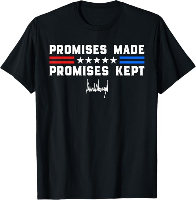 Promises Made Promises Kept President Trump 47 Signature '25 T-Shirt