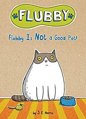 Flubby Is Not a Good Pet! Hardcover J. E. Morris