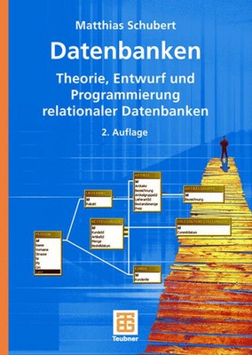 Datenbanken: Theorie, Entwurf und Programmierung relationaler Datenbanken - Matt