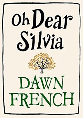 Oh Dear Silvia Hardcover Dawn French