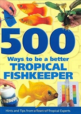 500 Ways To Be A Better Tropical Fishkeeper Tapa Dura un Equipo De E