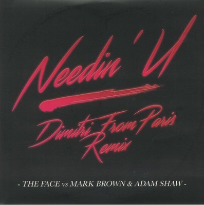 FACE, The vs MARK BROWN/ADAM SHAW - Needin' U: Dimitri From Paris Remix - 12''