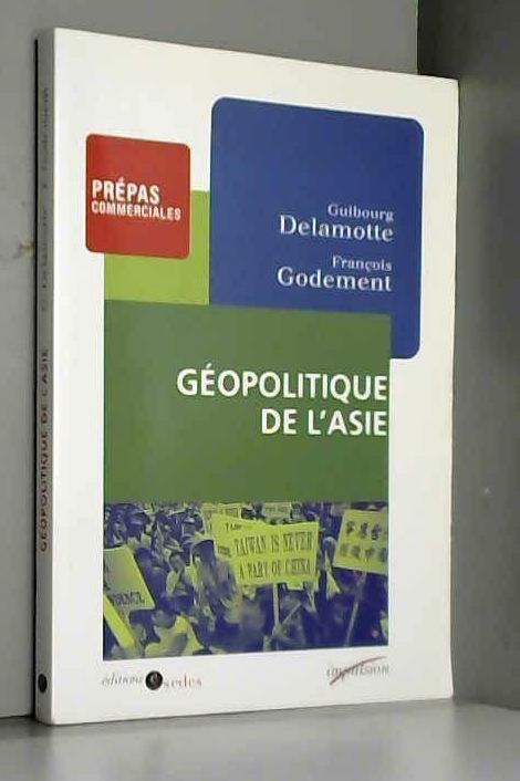 Geopolitique De L'Asie, Francois Godement Et Guibourg Delamotte