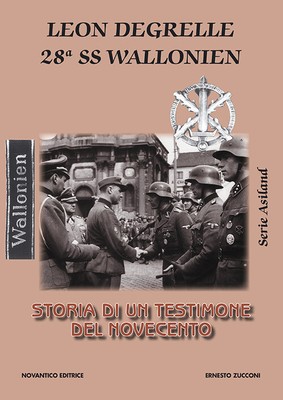 Leon Degrelle 28ª ss wallonien. Storia di un testimone del novecento - Zuc...