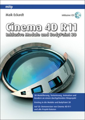 Cinema 4D R11: Inklusive Module und BodyPaint 3D - Maik Eckardt