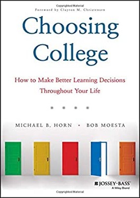 Choosing College : How to Make Better Learning Decisions Througho