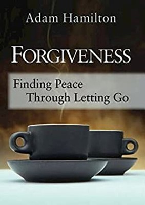 Forgiveness : Finding Peace Through Letting Go Hardcover Adam Ham