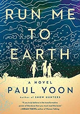 Run Me to Earth Hardcover Paul Yoon