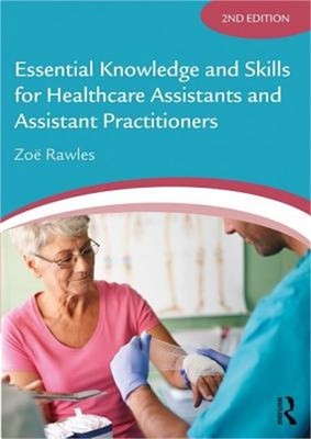 Essential Knowledge and Skills for Healthcare Assistants and Assistant Practitio