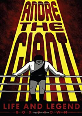 Andre the Giant : Life and Legend Paperback Brian ''Box'' Brown