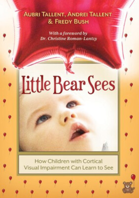 Little Bear Sees : How Children with Cortical Visual Impairment C