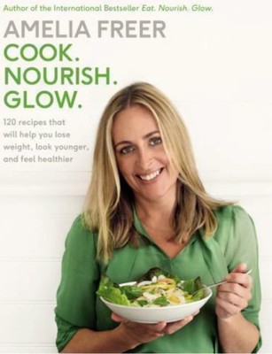 Cook. Nourish. Glow by Amelia Freer