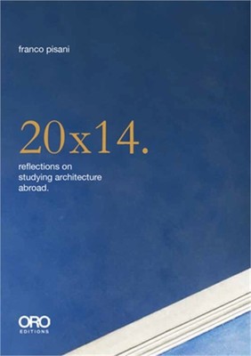 20x14. Reflections on Studying Architecture Abroad (Paperback or Softback)