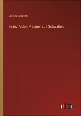 Franz Anton Mesmer aus Schwaben (Paperback or Softback)