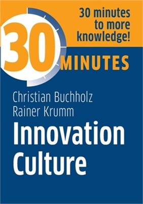 Innovation Culture: Know more in 30 Minutes (Paperback or Softback)