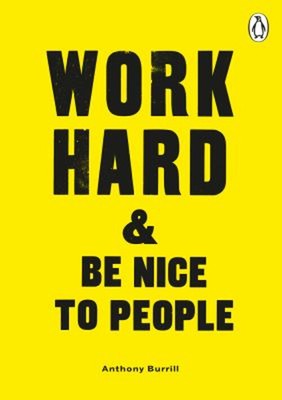 Work Hard and Be Nice to People Paperback Anthony Burrill