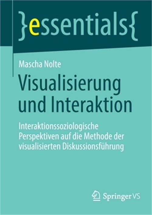Visualisierung Und Interaktion: Interaktionssoziologische Perspektiven Auf Die M