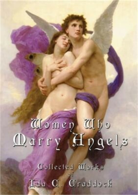Women Who Marry Angels: Collected Works of Ida Craddock (Paperback or Softback)