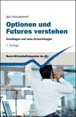 Optionen und Futures verstehen Grundlagen und neuere Entwicklungen Uszczapowski