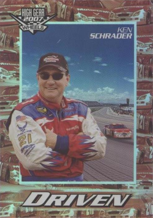 2007 Wheels High Gear - Ken Schrader #DR 22