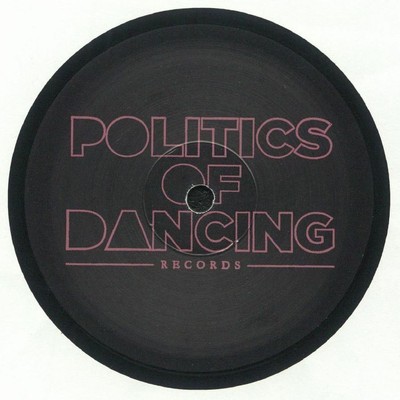 POLITICS OF DANCING - Never Stop EP (feat Boris Werner remix) - Vinyl (12'')