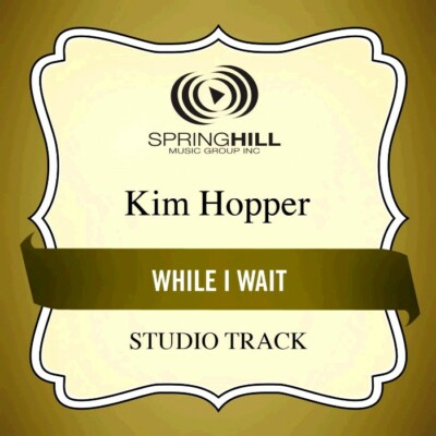 While I Wait - Kim Hopper - Accompaniment Track