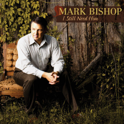 I Still Need Him Complete Tracks W/O BGVs) - Mark Bishop - Accompaniment Track