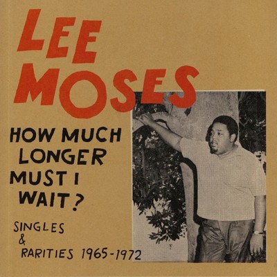 MOSES, Lee - How Much Longer Must I Wait? Singles & Rarities 1965-1972 - LP