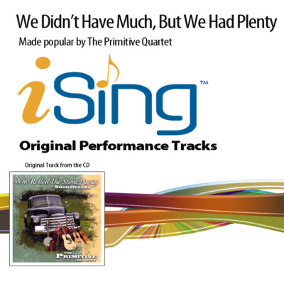 We Didn't Have Much, But We Had... - The Primitive Quartet - Accompaniment Track