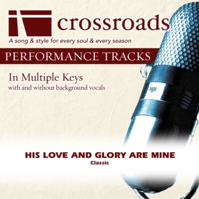 His Love And Glory Are Mine - Traditional - Accompaniment Track