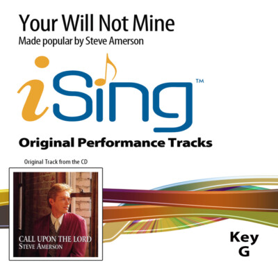 Your Will Not Mine - Steve Amerson - Accompaniment Track