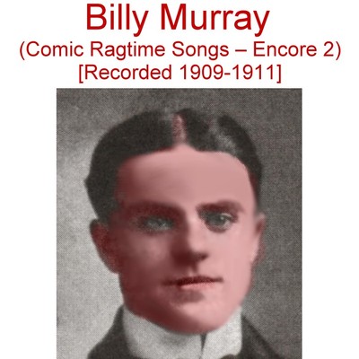 Billy Murray - Ragtime Songs - Disc Records (1909-1911) Enc 2  (Listen) New CD