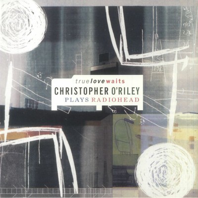 O'RILEY, Christopher - True Love Waits (20th Anniversary Edition) - Vinyl (2xLP)
